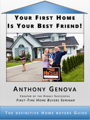 cover image of Your First Home Is Your Best Friend: the Definitive Home Buyers Guide